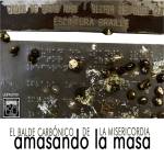 Amasando la masa(by El balde carbónico de la misericordia)